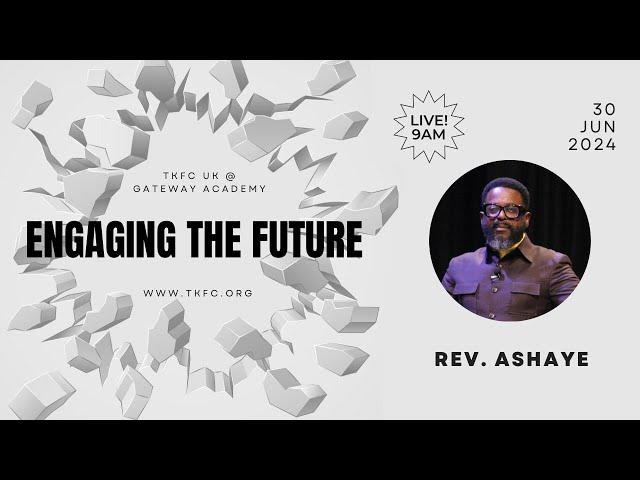 Engaging the Future | Rev. Anthony Ashaye | 30th June 2024