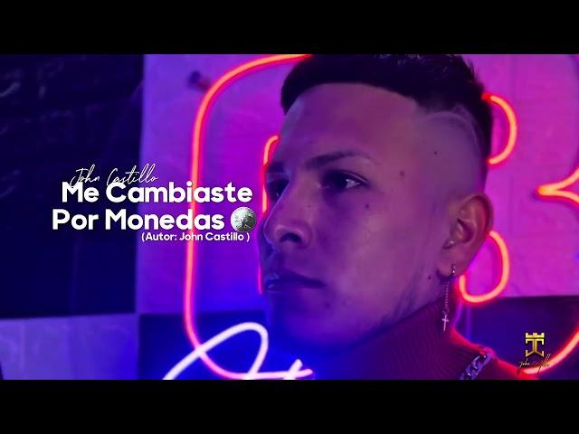 Me Cambiaste Por Monedas -  John Castillo (  Video Lyric )