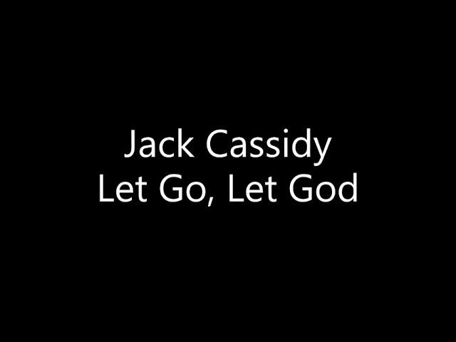 Jack Cassidy - Let Go, Let God (Lyrics)