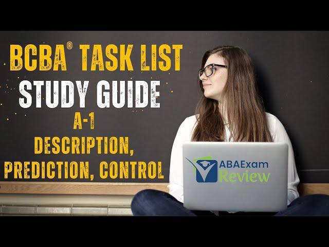 Description, Prediction, Control (A-1) | BCBA® Task List Study Guide + Questions |  ABA Exam Review