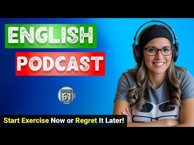 Importance Of Exercise | Podcast For English Learning | English Podcast