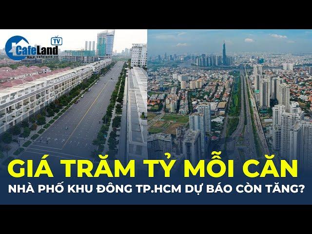 Giá trăm tỉ mỗi căn, nhà phố thương mại khu Đông TP.HCM dự báo TIẾP TỤC TĂNG? | CafeLand