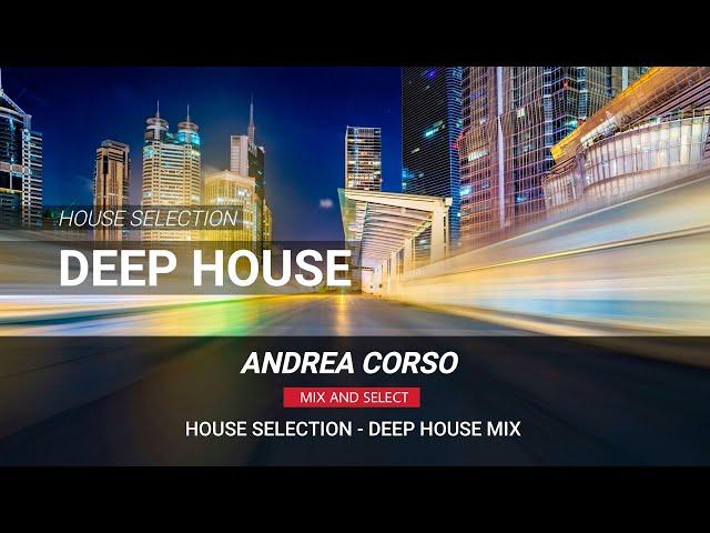 House Selection - Deep House Mix |  Andrea Corso Selection