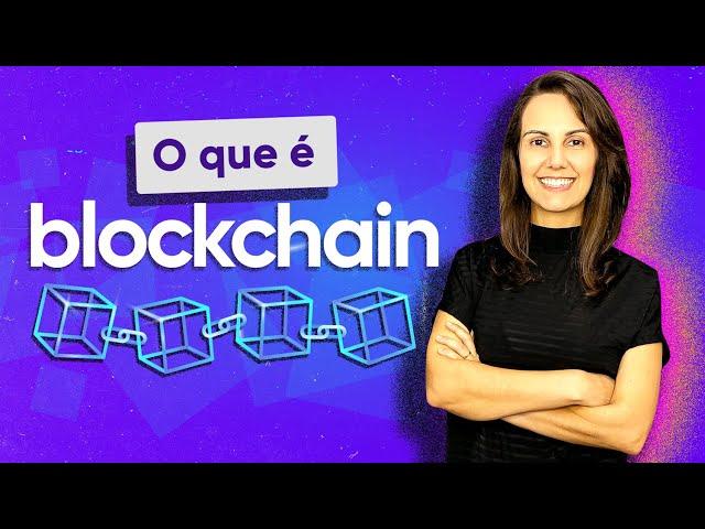 O QUE É BLOCKCHAIN! Entenda de forma fácil o que é essa tecnologia