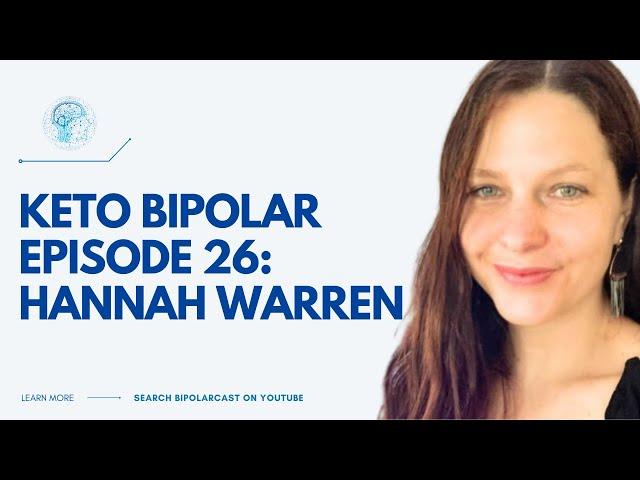 Keto Bipolar: Episode 26 Hannah Warren