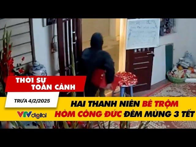 Thời sự toàn cảnh trưa 4/2: Hai thanh niên bê trộm hòm công đức đêm Mùng 3 Tết | VTV24