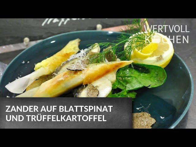 Zander auf Blattspinat und Trüffelkartoffel | WERTVOLL KOCHEN