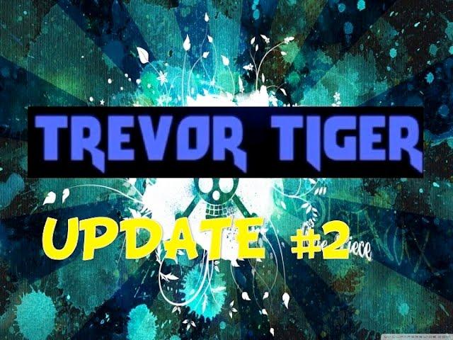 Trevor Tiger's Update Spectacular #2