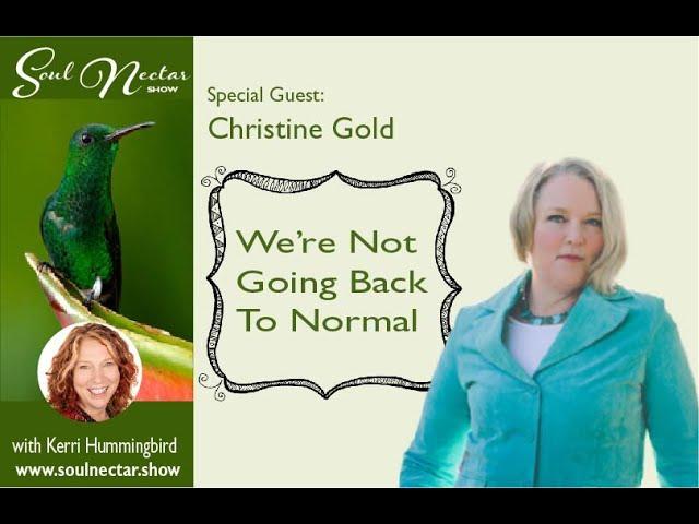 We're Not Going Back To Normal with Christine Gold on Soul Nectar Show