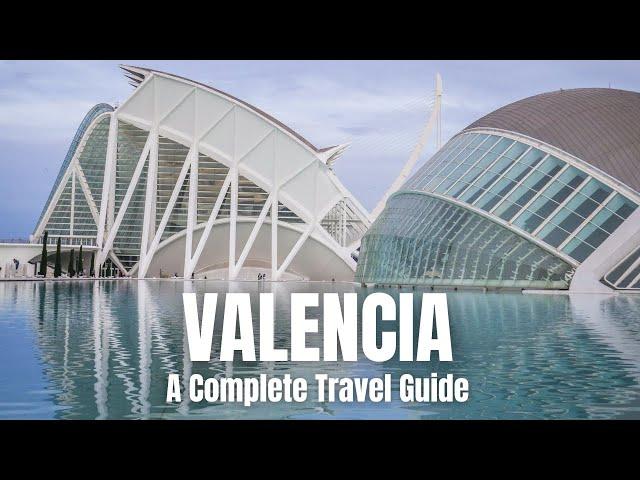 Valencia Complete Travel Guide  Things to Do in Valencia Spain