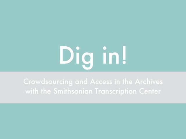 Smithsonian Transcription Center - MARAC 2015 - Dig In! - 10 October 2015