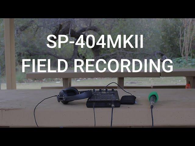 Field Recording with the Roland SP-404MKII