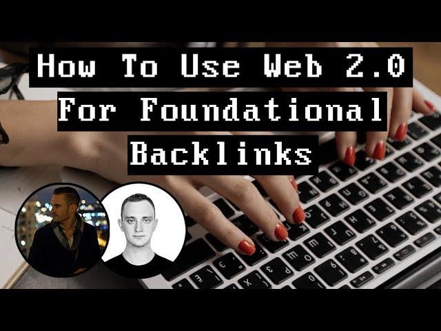 How To Use Web 2.0s For Foundational Backlinks