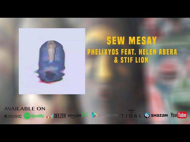 Phelixyos Feat Helen Abera & Stif Lion - Sew Mesay (Audio)