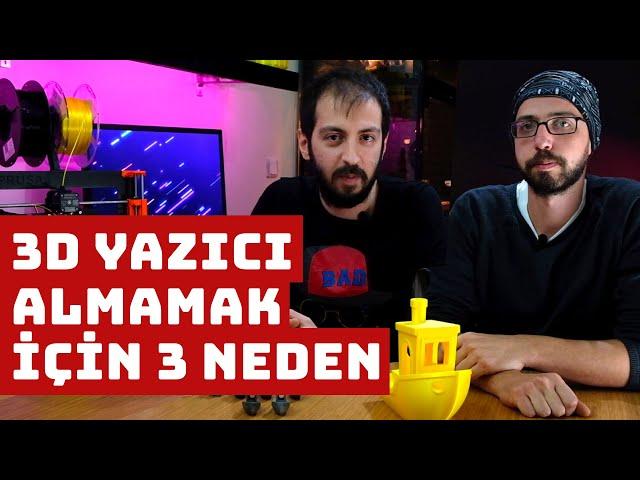 3D Yazıcı Almamak İçin 3 Neden!