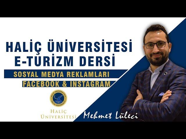 HALİÇ ÜNİVERSİTESİ - E-TURİZM DERSİ - SOSYAL MEDYA REKLAMLARI / Facebook - Instagram Trafik Reklamı