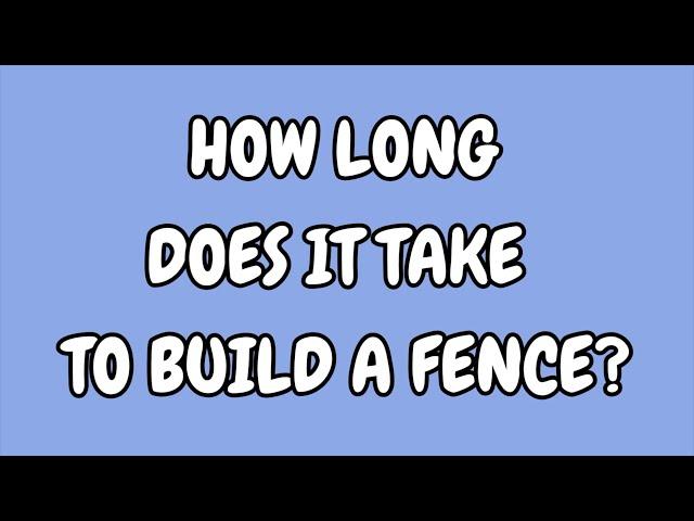 How long does it take to build a fence - Midwest Fence & Mfg. Co