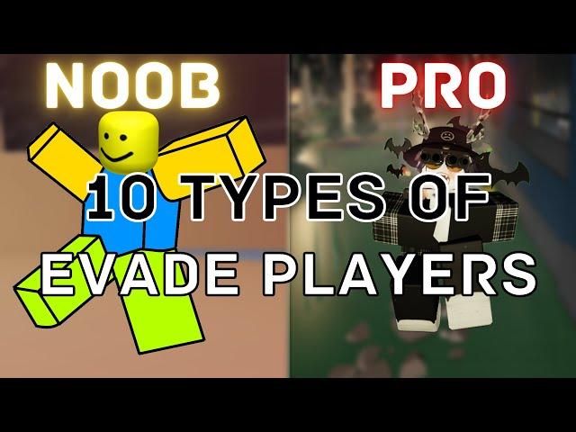 10 TYPES OF EVADE PLAYERS IN ROBLOX...