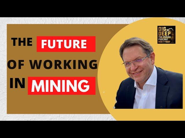 The future of working in mining with Andrew Swart | Dig Deep The Mining Podcast