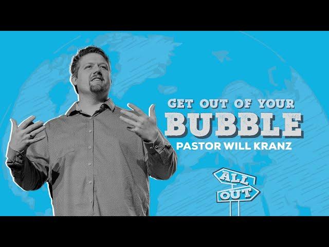 All Out | Get Out of Your Bubble | Will Kranz | The Cove Church