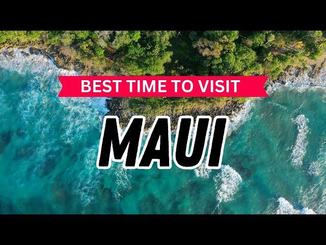 BEST TIME TO VISIT MAUI | Hawaii Travel Guide