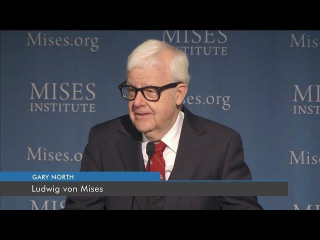 Ludwig von Mises | Gary North