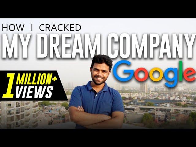 How I Cracked my Dream Company GOOGLE