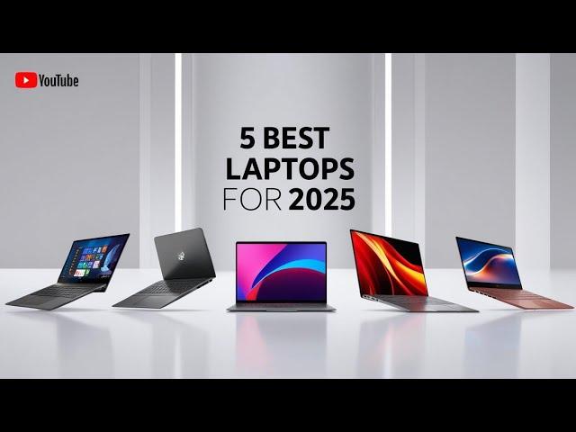 5 Best Laptops for 2025 (FUTURISTIC LAPTOPS)