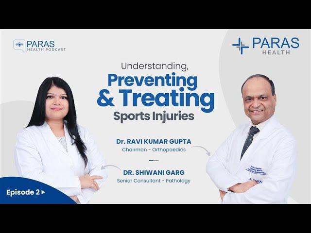 Sports Injuries: Prevention & Recovery | Paras Health Podcast | Ep 2 - Dr. Ravi Kumar Gupta