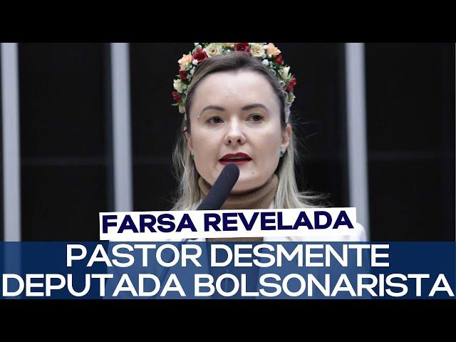 PASTOR DESMENTE DEPUTADA BOLSONARISTA