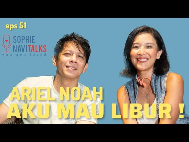 ARIEL NOAH : MAKANYA AKU MAU LIBUR.... - SOPHIE NAVITALKS