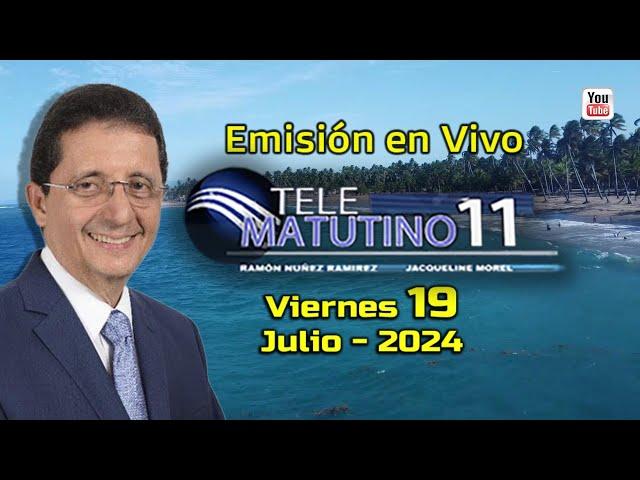 #EnVivo  / Telematutino 11  █  Viernes 19  de  Julio  2024