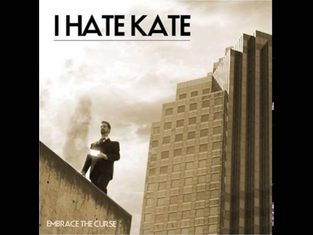 05 I Hate Kate - I'm in love with a sociopath