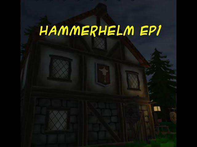 HammerHelm Lets Play EP1 A Humble Beginning! Playthrough