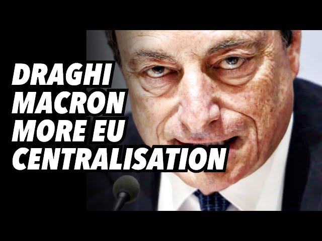 Draghi and Macron want more EU centralisation