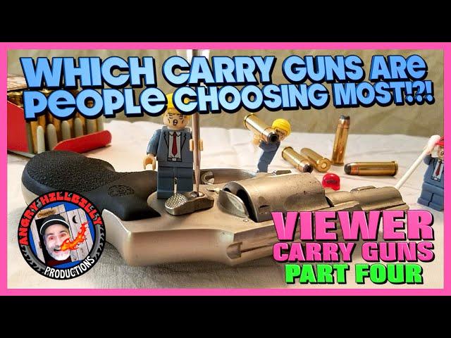 What Guns are Viewers Carrying?..Part Four!