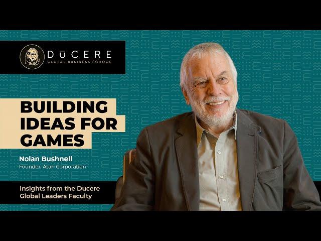 Nolan Bushnell – Building ideas for games