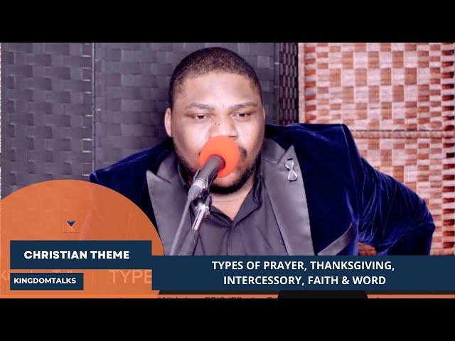 Apostle Emmanuel Nicholas - Types of Prayer Thanksgiving, Intercessory, Faith & Word