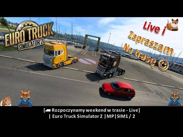 [Rozpoczynamy weekend w trasie - Live] | Euro Truck Simulator 2 | MP