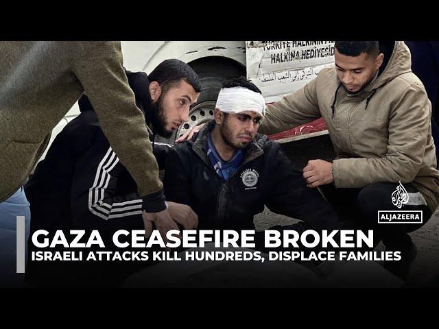 Gaza ceasefire broken: Israeli attacks kill hundreds, displace families & devastate neighbourhoods