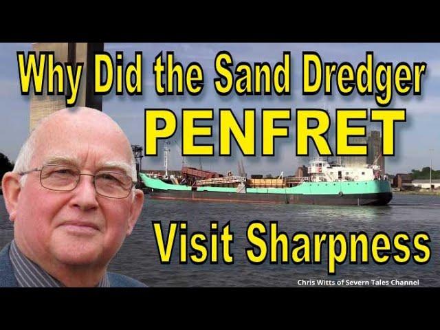 Why Did the Sand Dredger Penfret Visit Sharpness
