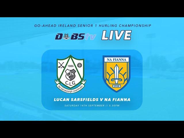 Go Ahead Ireland Dublin SHC 1 - Lucan Sarsfields v Na Fianna