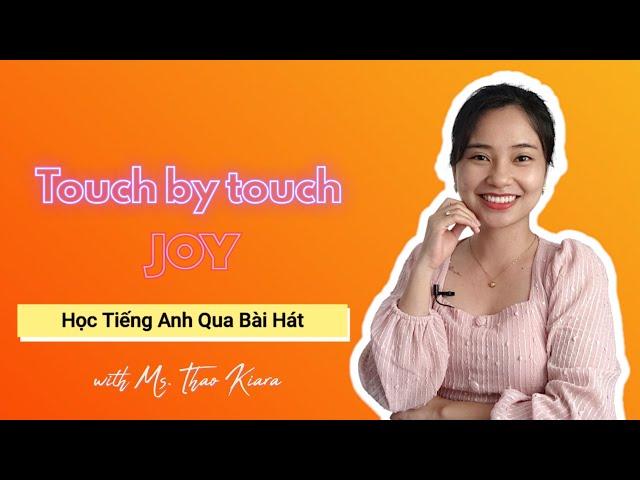 TOUCH BY TOUCH (Joy) Học Tiếng Anh Qua Bài Hát |Thảo Kiara