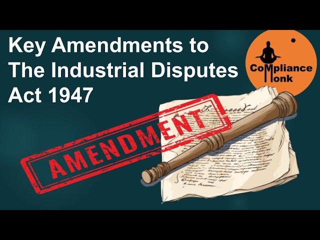 Key Amendments to the Industrial Disputes Act 1947 #compliance