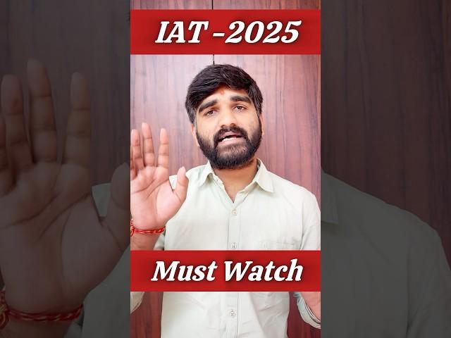 IAT 2025 Toughest! Updated Strategy | IISER Aptitude Test 2025 | JEE Mains 2025| NEET 2025 #iat
