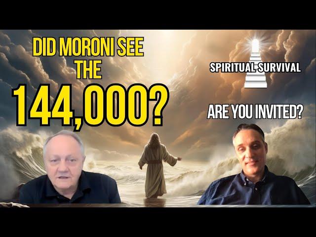 Did Moroni see the 144,000? Are you INVITED? Ft. Herrick Muhlestein