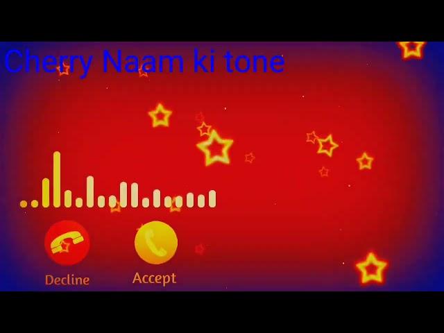 Cherry name ringtone , Cherry naam se ringtone , Cherry ji apka phone baj raha hai