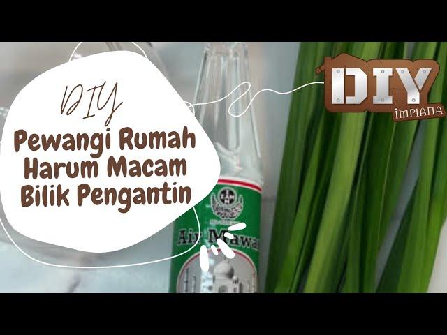 DIY Pewangi Rumah Harum Macam Bilik Pengantin!