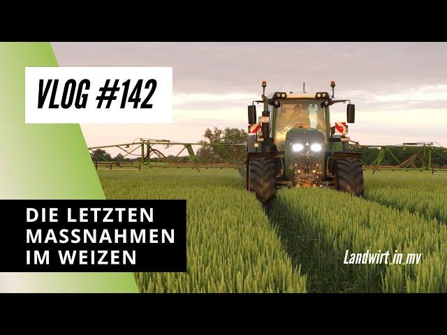 Vlog #142 Letzte Maßnahmen im Weizen. Und wann ist der 1. Schnitt? #xarvio #xarviofieldmanager