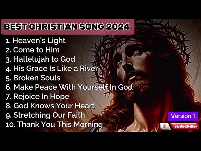 Christian Worship Songs 2024 | Heaven’s Light | Best Morning Worship Songs 2024